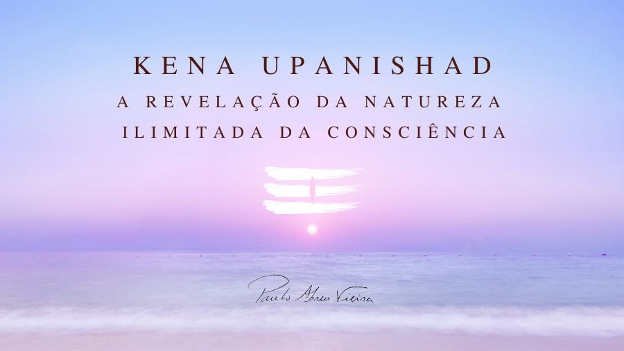 Kena Upanishad Paulo Abreu Vieira Vedanta